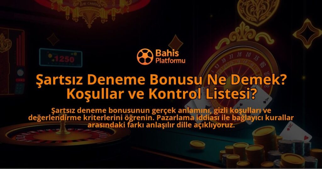 Sartsiz-Deneme-Bonusu-Ne-Demek-Kosullar-ve-Kontrol-Listesi-overlay-1788171354.jpg