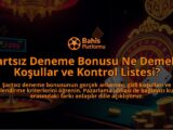Sartsiz-Deneme-Bonusu-Ne-Demek-Kosullar-ve-Kontrol-Listesi-overlay-1788171354.jpg