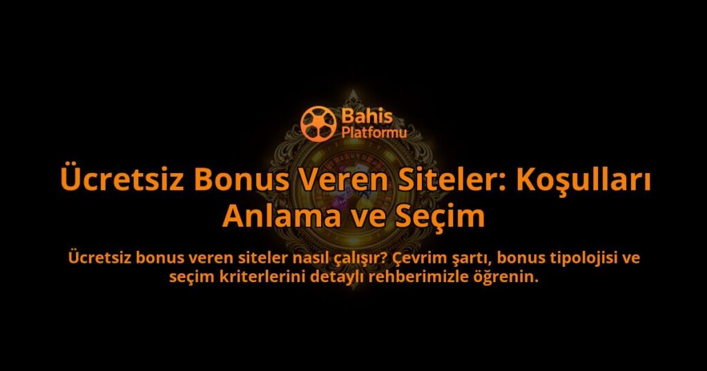 Ucretsiz-Bonus-Veren-Siteler-Kosullari-Anlama-ve-Secim-overlay-1788113211.jpg